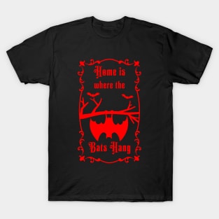 Home is where the bats hanging T-Shirt